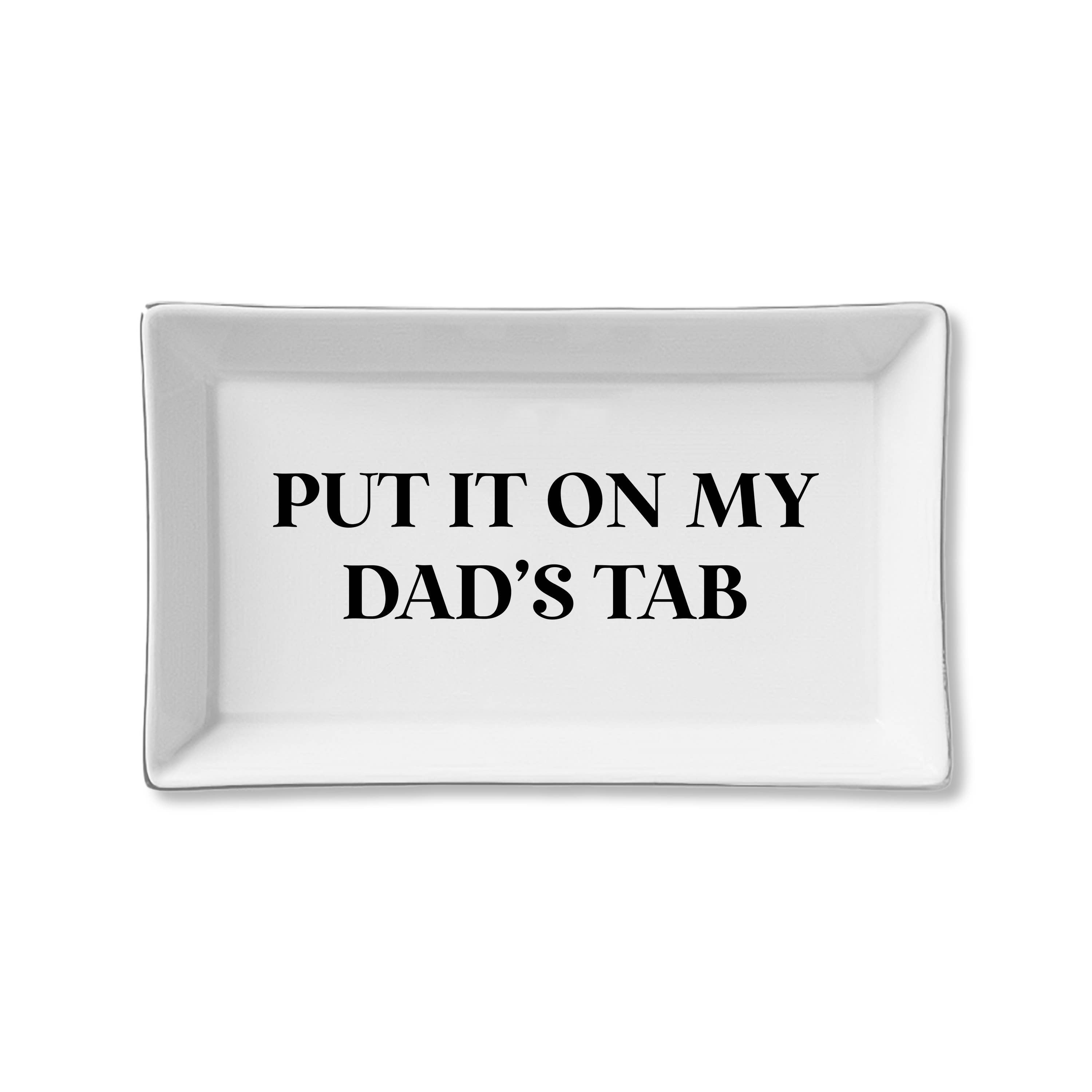 Put It On My Dad's Tab Ceramic Tray front | MILK MONEY milkmoney.co | Home decor online, Modern home decor, Luxury home furnishings, Best home decor, Home accessories for sale, Living room furniture sets, Kitchen decor ideas, Wall art for home, Bathroom accessories, Vintage home decor, Minimalist home decor