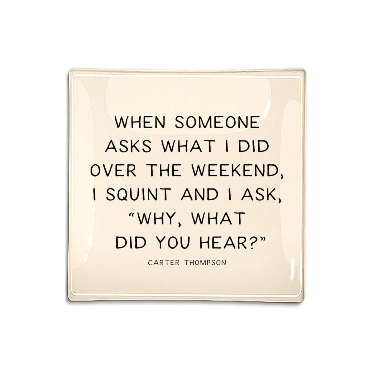 Ben's Garden When Someone Asks What I Did Decoupage Glass Tray